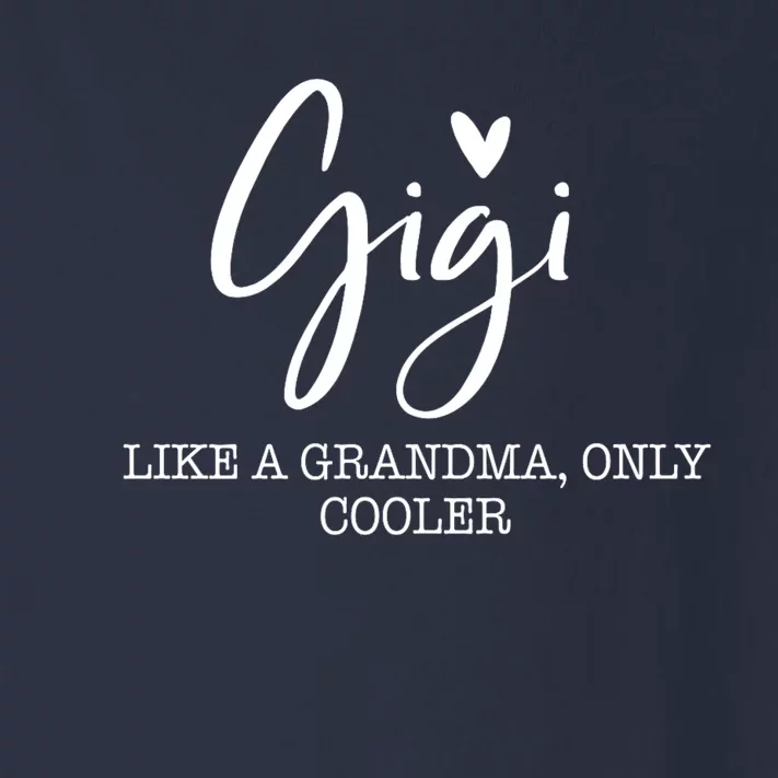 Gigi Like A Grandma Only Cooler Heart MotherS Day Gigi Toddler Long Sleeve Shirt