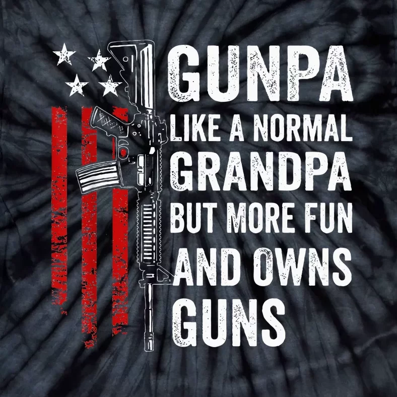 Gunpa Like A Normal Grandpa But More Fun And Owns Guns Tie-Dye T-Shirt