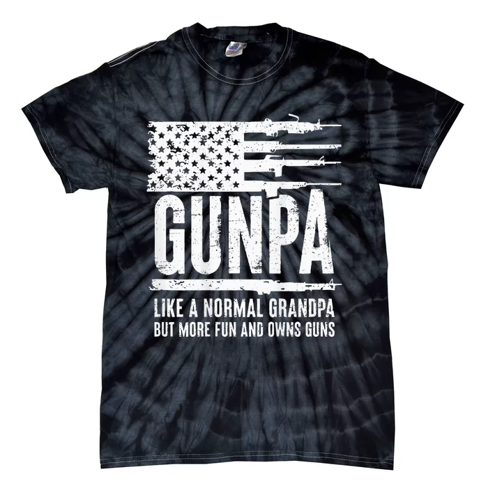 Gunpa Like A Normal Grandpa But More Fun & Owns Guns Tie-Dye T-Shirt