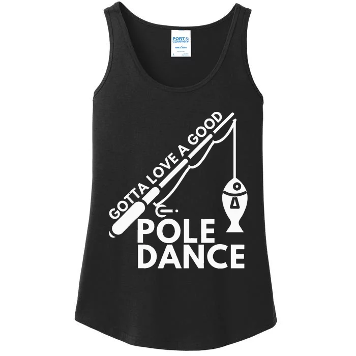 Gotta Love A Good Pole Dance Fishing & Fisherman Ladies Essential Tank