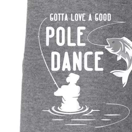 Gotta Love A Good Pole Dance Funny Fishing Funny Gift For Him Gift Doggie 3-End Fleece Hoodie