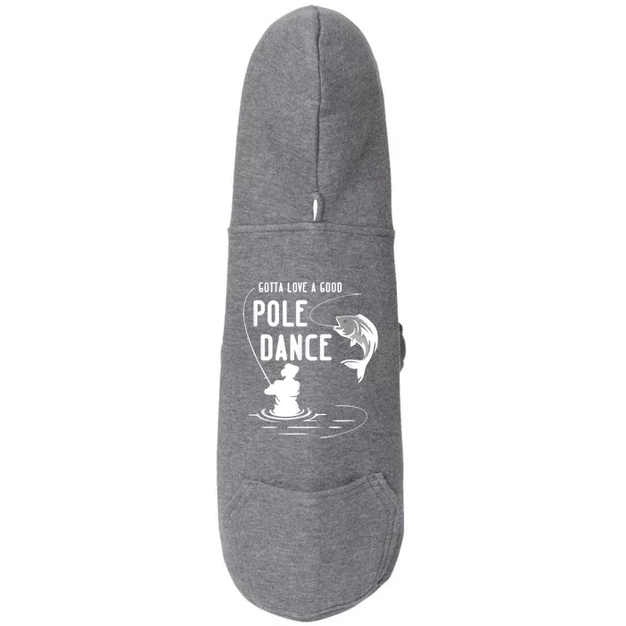 Gotta Love A Good Pole Dance Funny Fishing Funny Gift For Him Gift Doggie 3-End Fleece Hoodie