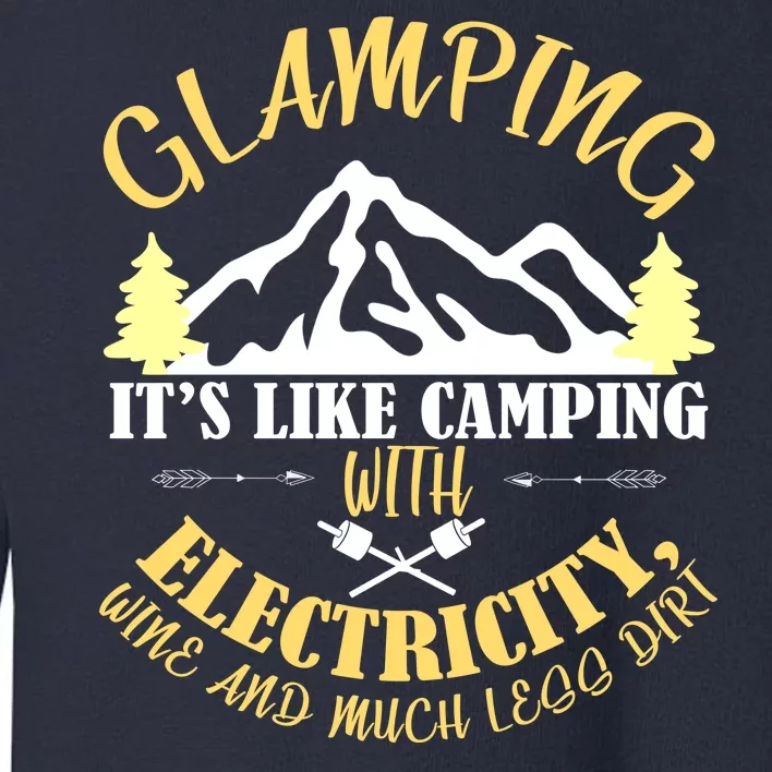 Glamping Like Camping With Electricity Wine Less Dirt Toddler Sweatshirt