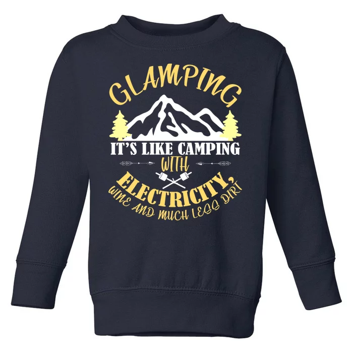 Glamping Like Camping With Electricity Wine Less Dirt Toddler Sweatshirt