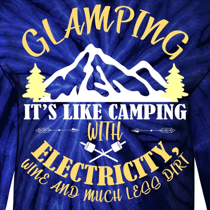 Glamping Like Camping With Electricity Wine Less Dirt Tie-Dye Long Sleeve Shirt