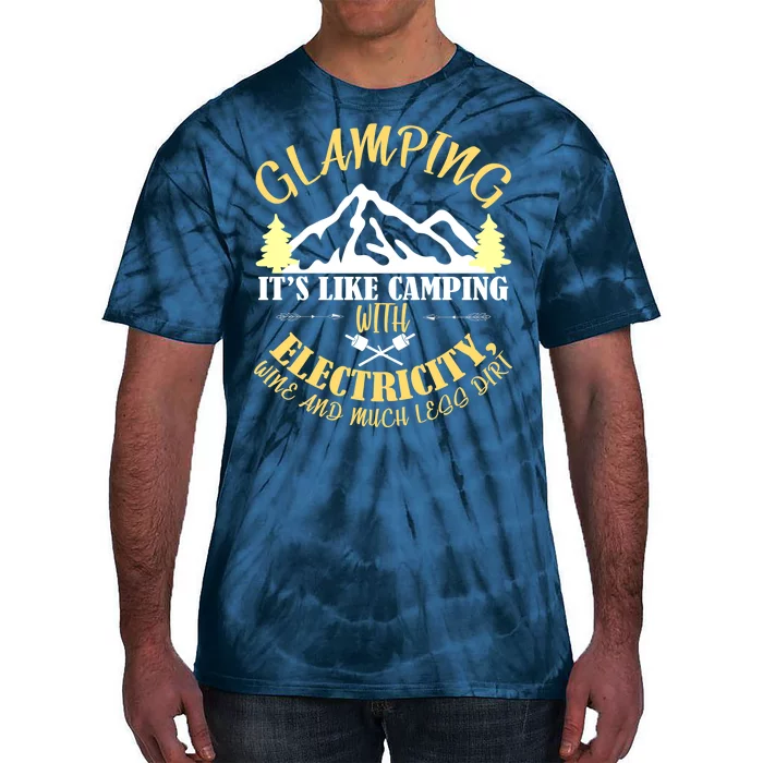 Glamping Like Camping With Electricity Wine Less Dirt Tie-Dye T-Shirt