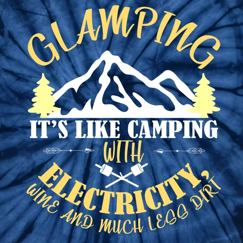 Glamping Like Camping With Electricity Wine Less Dirt Tie-Dye T-Shirt