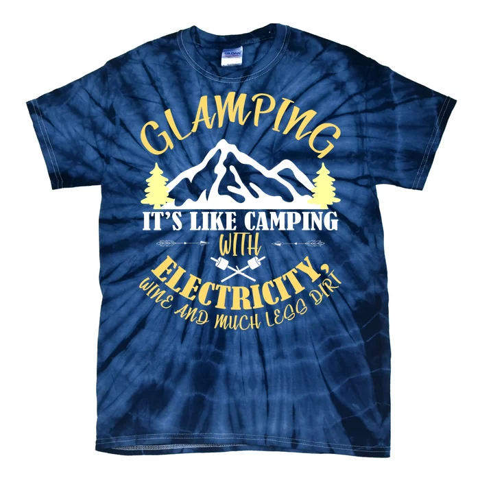 Glamping Like Camping With Electricity Wine Less Dirt Tie-Dye T-Shirt