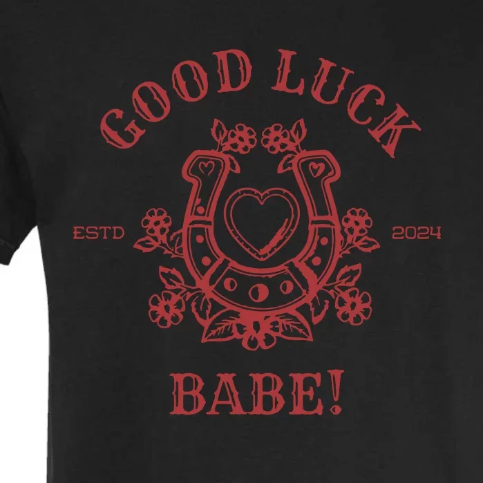 Good Luck Babe Garment-Dyed Heavyweight T-Shirt