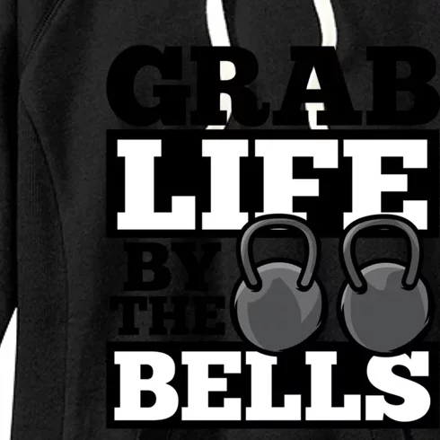 Grab Life By The Bells Kettle Bell Workout Exercise Humor Funny Gift Women's Fleece Hoodie