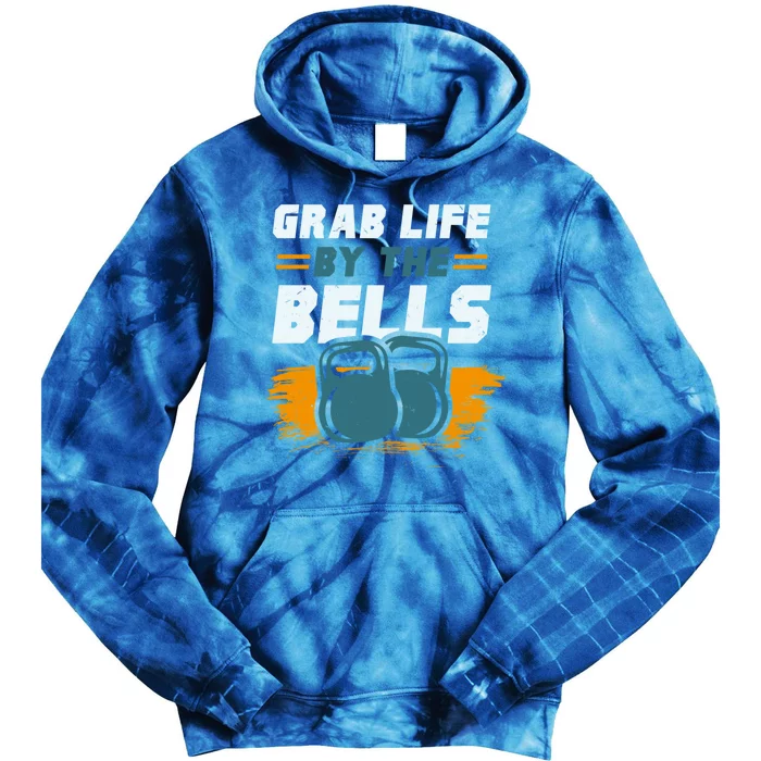 Grab Life By The Bells Kettlebells Workout Funny Gift Tie Dye Hoodie