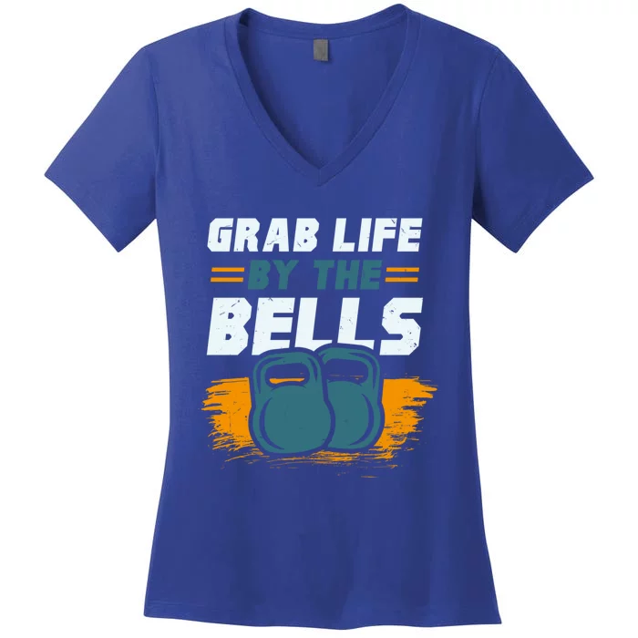 Grab Life By The Bells Kettlebells Workout Funny Gift Women's V-Neck T-Shirt