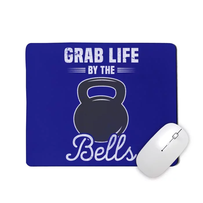 Grab Life By The Bells Gift Funny Kettlebell Swing Workout Gift Mousepad