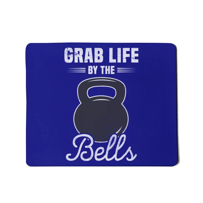 Grab Life By The Bells Gift Funny Kettlebell Swing Workout Gift Mousepad