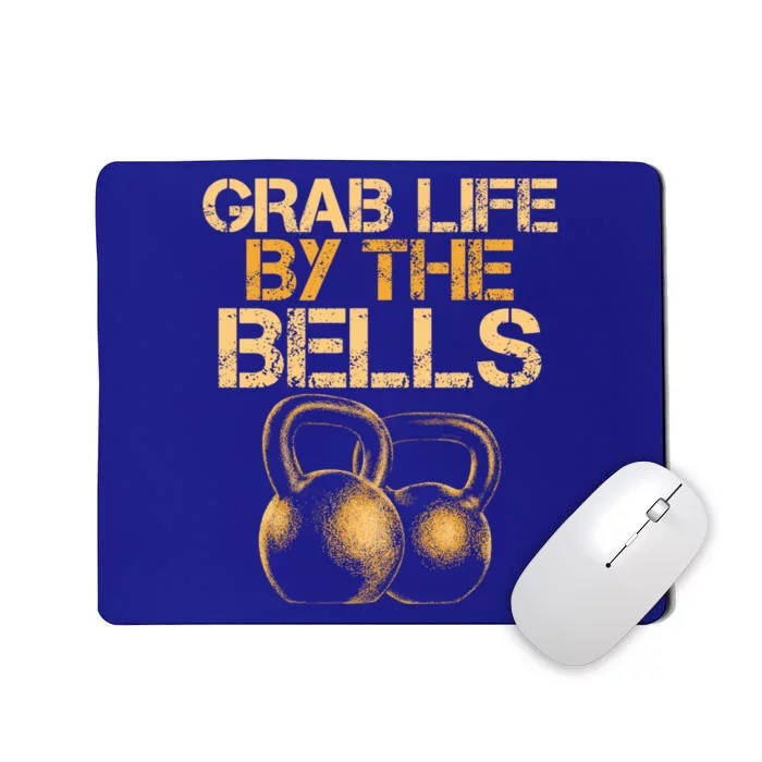 Grab Life By The Bells Kettlebells Workout Gym Bodybuilder Cool Gift Mousepad