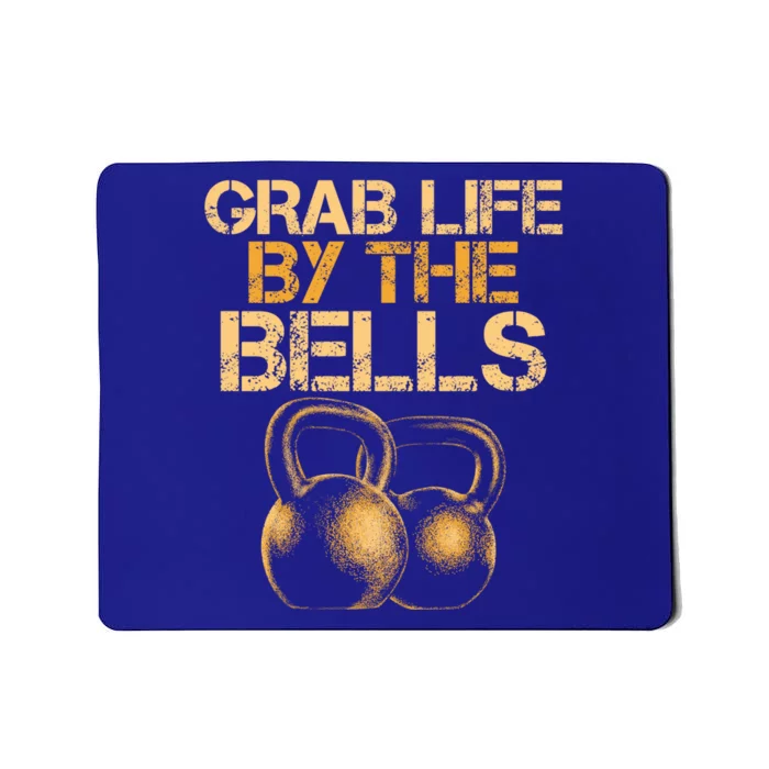 Grab Life By The Bells Kettlebells Workout Gym Bodybuilder Cool Gift Mousepad