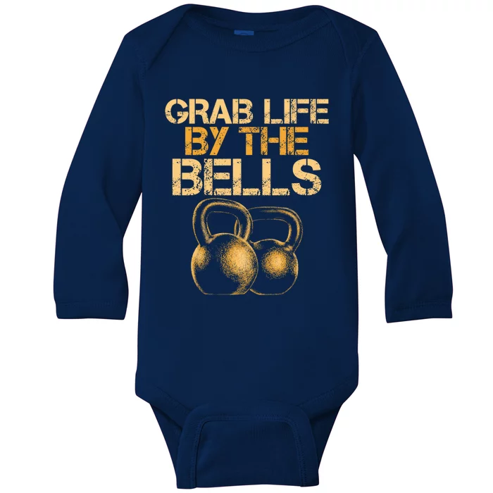 Grab Life By The Bells Kettlebells Workout Gym Bodybuilder Cool Gift Baby Long Sleeve Bodysuit