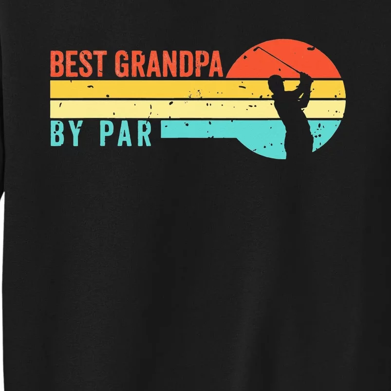 Golf Lovers Best Grandpa By Par Golfers Golf Funny Tall Sweatshirt