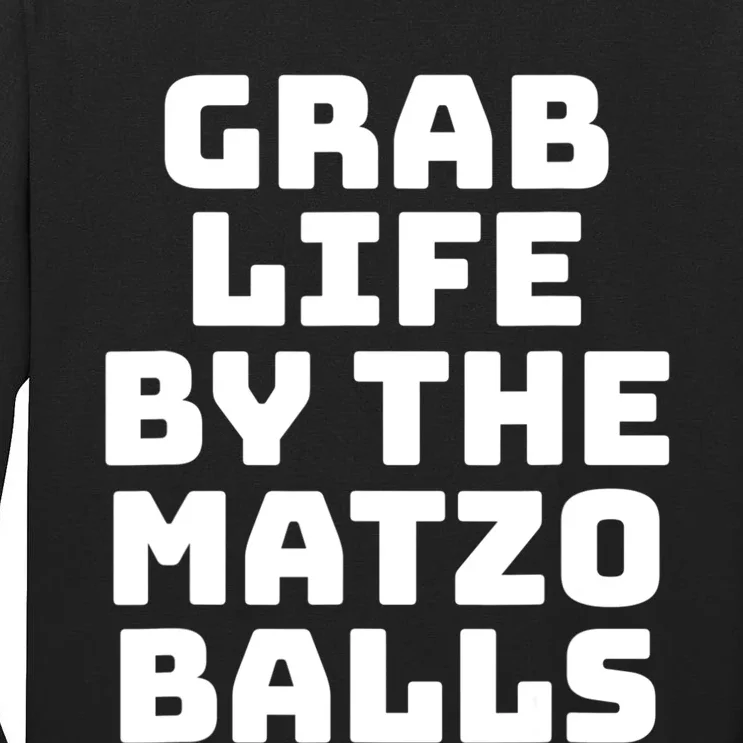 Grab Life By The Matzo Balls Funny Passover Jewish Matzah Tall Long Sleeve T-Shirt