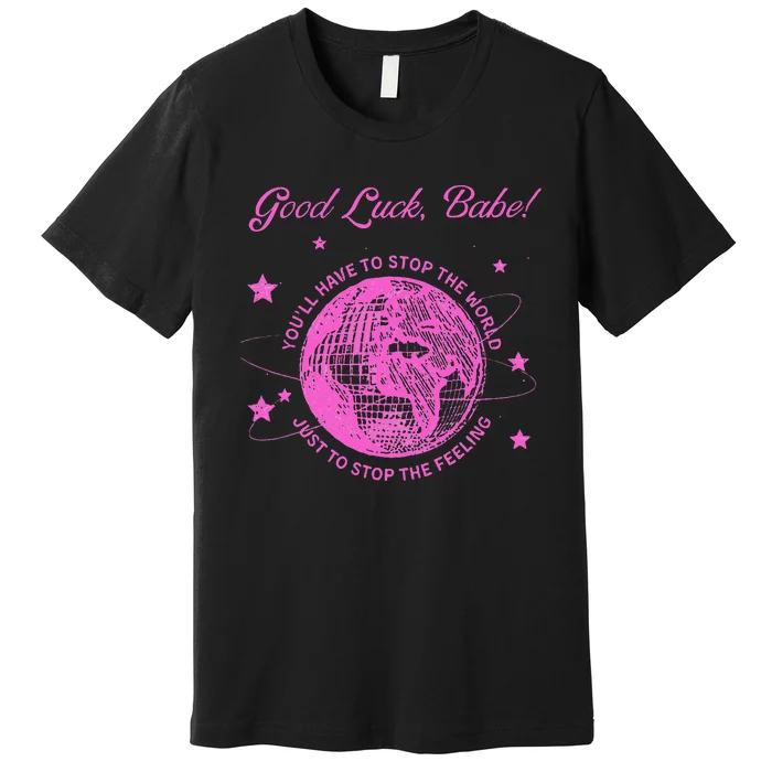 Good Luck Babe Premium T-Shirt