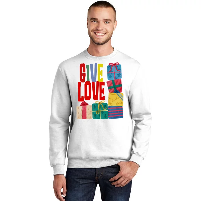 Give Love Christmas Holiday Gifts Sweatshirt