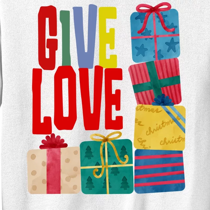 Give Love Christmas Holiday Gifts Sweatshirt