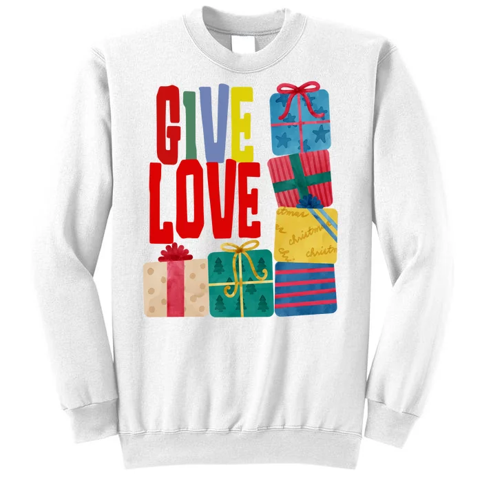 Give Love Christmas Holiday Gifts Sweatshirt