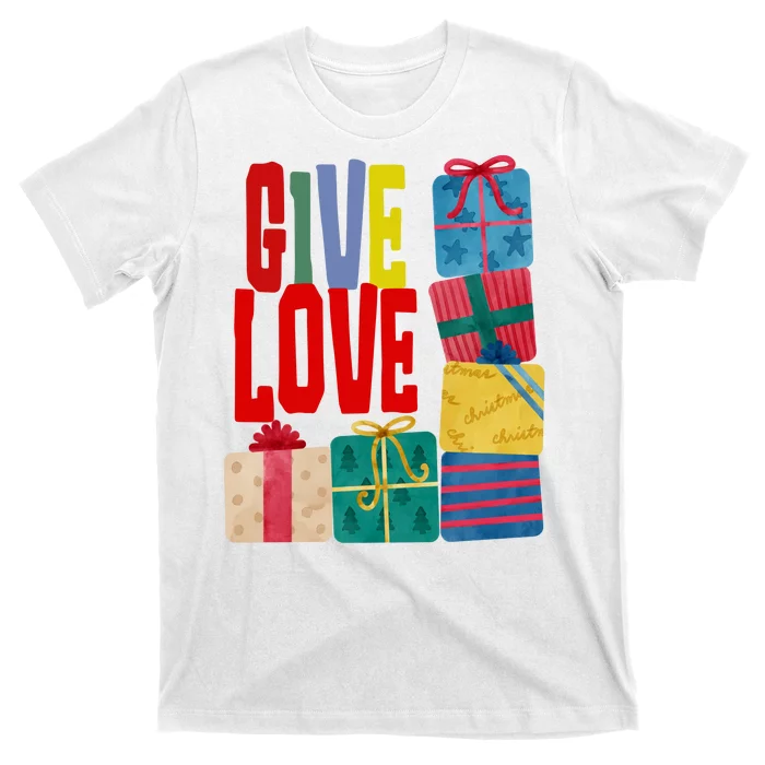 Give Love Christmas Holiday Gifts T-Shirt