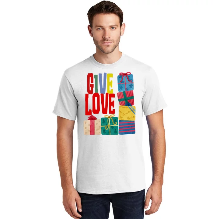 Give Love Christmas Holiday Gifts Tall T-Shirt