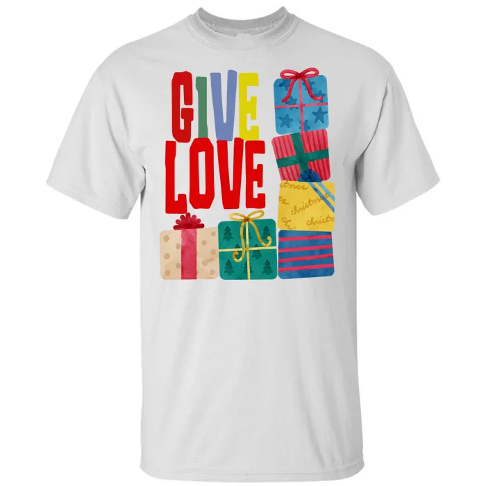 Give Love Christmas Holiday Gifts Tall T-Shirt