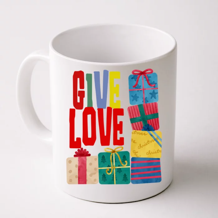 Give Love Christmas Holiday Gifts Front & Back Coffee Mug