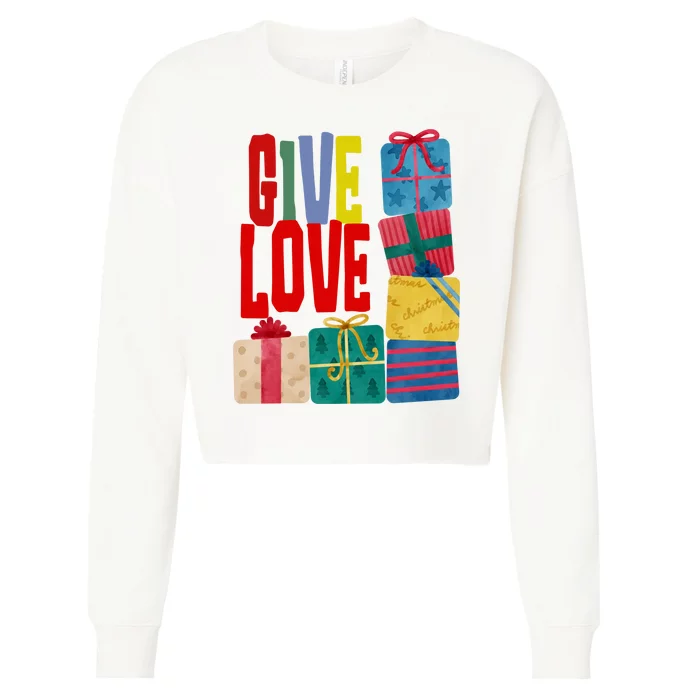 Give Love Christmas Holiday Gifts Cropped Pullover Crew