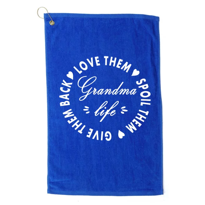 Grandma Life Cool Gift Love Them Spoil Them Give Them Back Funny Gift Platinum Collection Golf Towel