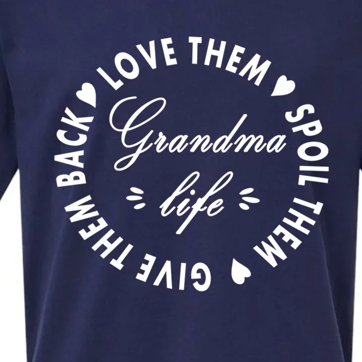 Grandma Life Cool Gift Love Them Spoil Them Give Them Back Funny Gift Sueded Cloud Jersey T-Shirt