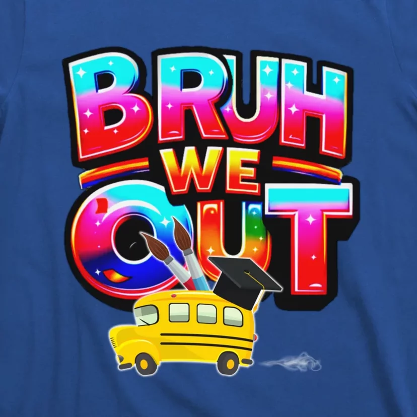 Grad Last Day Of School Farewell Party Bruh We Out Gift T-Shirt