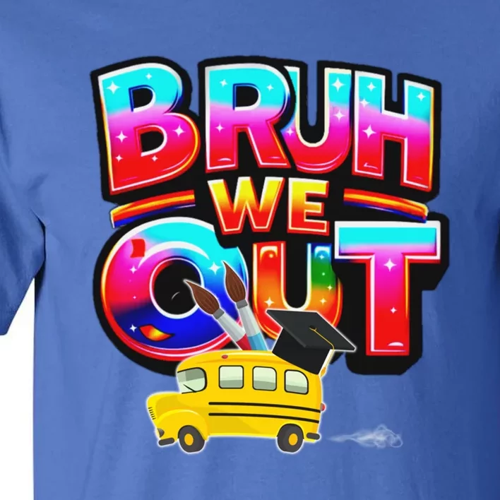 Grad Last Day Of School Farewell Party Bruh We Out Gift Tall T-Shirt