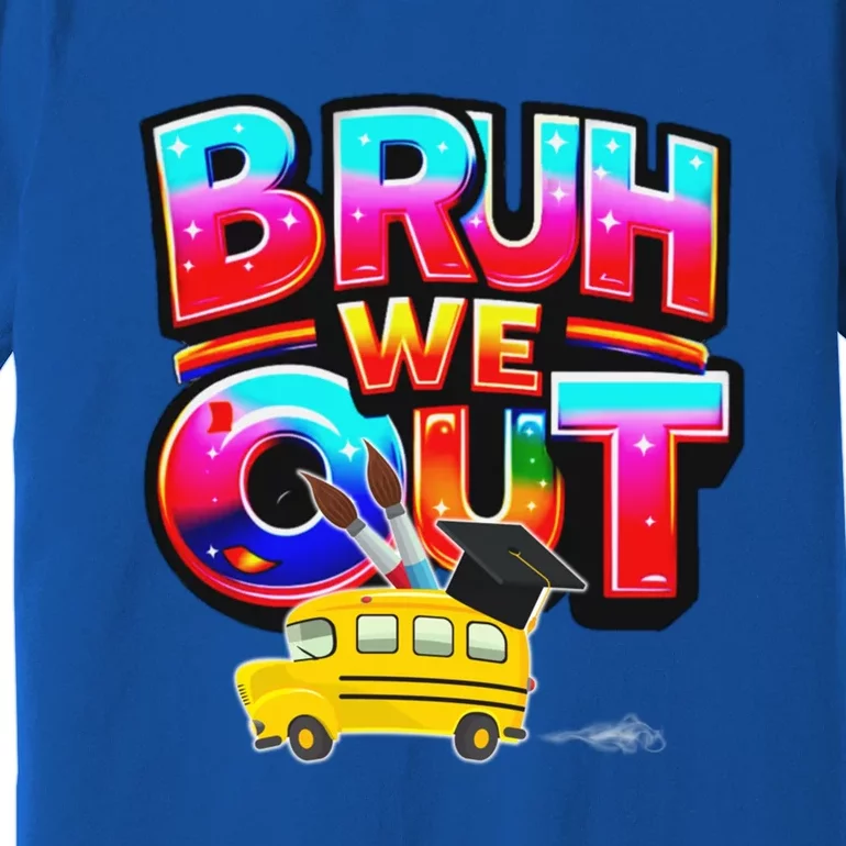 Grad Last Day Of School Farewell Party Bruh We Out Gift Premium T-Shirt