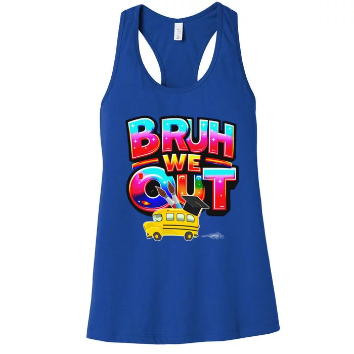 Grad Last Day Of School Farewell Party Bruh We Out Gift Women's Racerback Tank