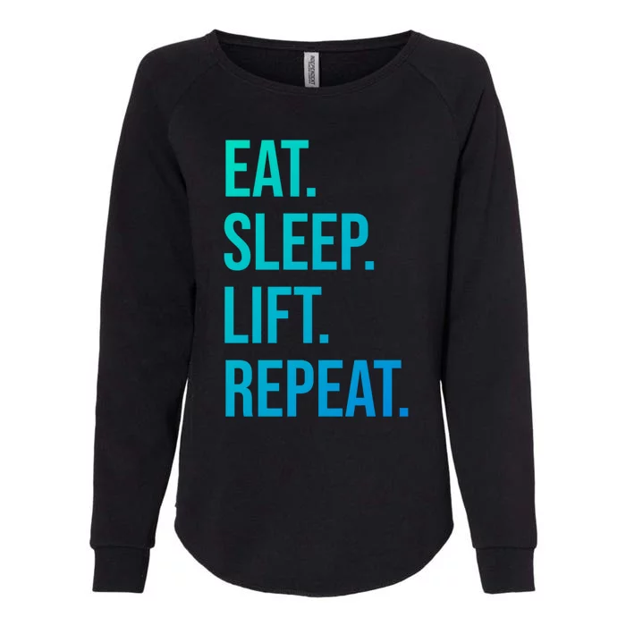 Gym Lifting Eat Sleep Lift Repeat Gift Womens California Wash Sweatshirt