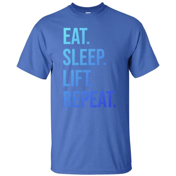 Gym Lifting Eat Sleep Lift Repeat Gift Tall T-Shirt