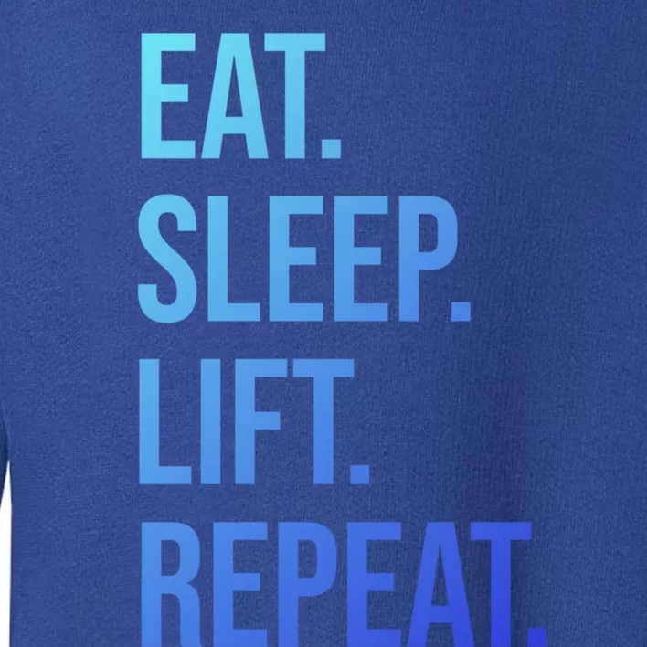 Gym Lifting Eat Sleep Lift Repeat Gift Toddler Sweatshirt