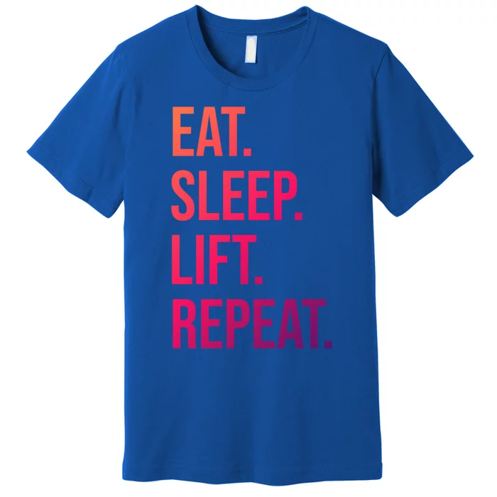 Gym Lifting Eat Sleep Lift Repeat Gift Premium T-Shirt