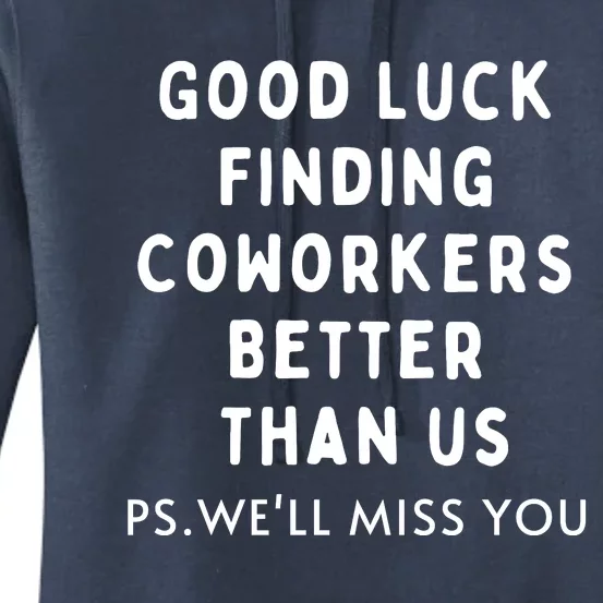 Good Luck Finding Coworkers Better Than Us Women's Pullover Hoodie