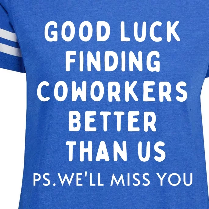 Good Luck Finding Coworkers Better Than Us Enza Ladies Jersey Football T-Shirt