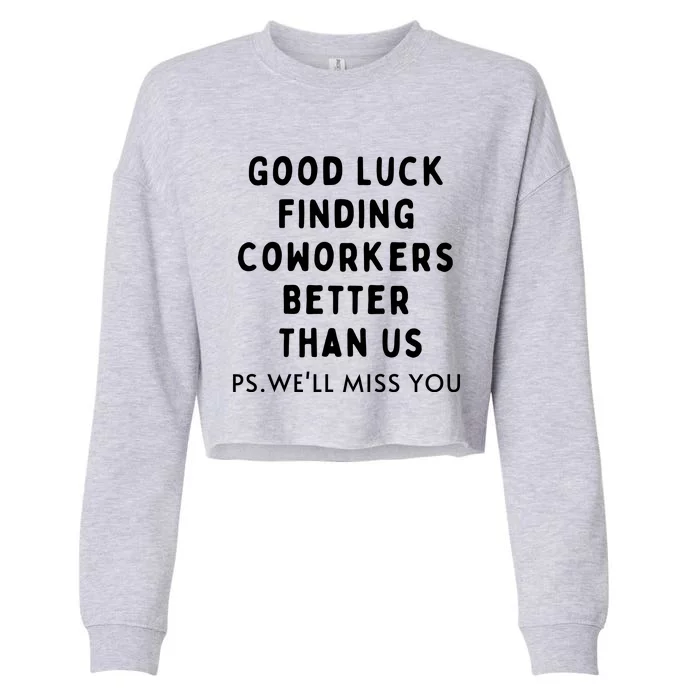 Good Luck Finding Coworkers Better Than Us Cropped Pullover Crew