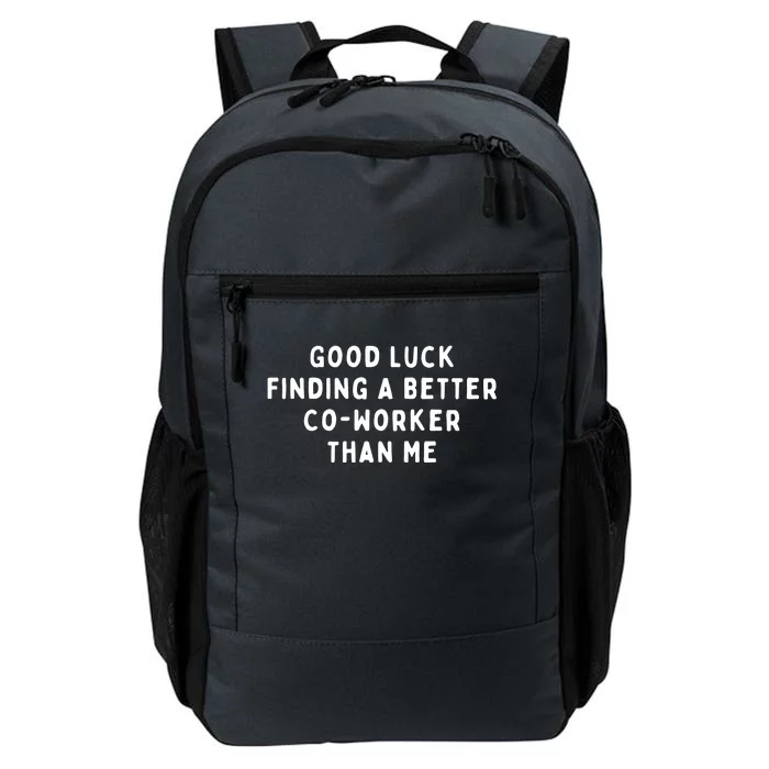 Good Luck Finding A Better CoWorker Than ME Daily Commute Backpack