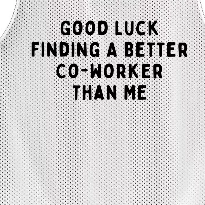 Good Luck Finding A Better CoWorker Than ME Mesh Reversible Basketball Jersey Tank