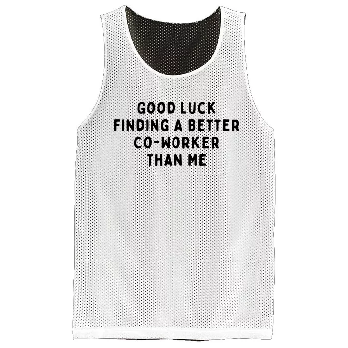 Good Luck Finding A Better CoWorker Than ME Mesh Reversible Basketball Jersey Tank