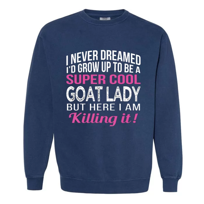 Goat Lady Funny Goat Lover Gifts Garment-Dyed Sweatshirt