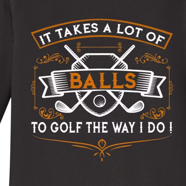 Golf Lover For It Takes A Lot Of Balls To Golf Like I Do Baby Long Sleeve Bodysuit